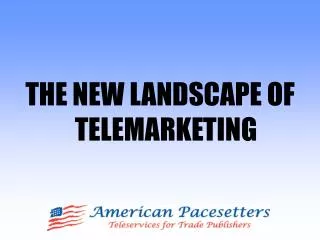 THE NEW LANDSCAPE OF TELEMARKETING