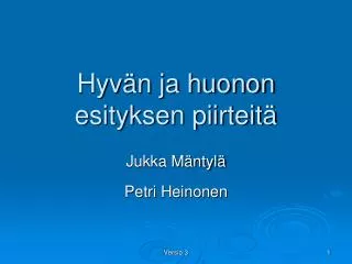 hyv n ja huonon esityksen piirteit