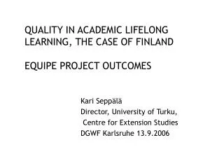 QUALITY IN ACADEMIC LIFELONG LEARNING, THE CASE OF FINLAND EQUIPE PROJECT OUTCOMES