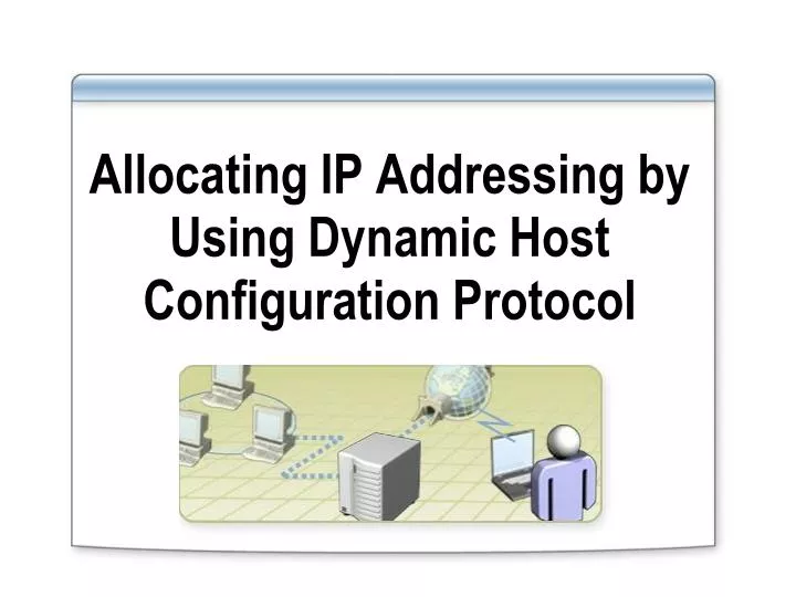 allocating ip addressing by using dynamic host configuration protocol