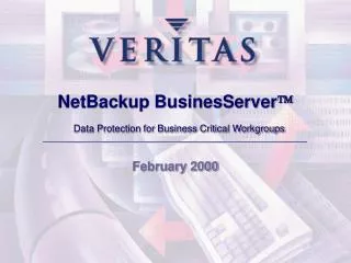 NetBackup BusinesServer ? Data Protection for Business Critical Workgroups