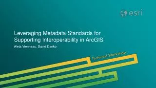 Leveraging Metadata Standards for Supporting Interoperability in ArcGIS