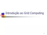 Introdução ao Grid Computing - slide 1