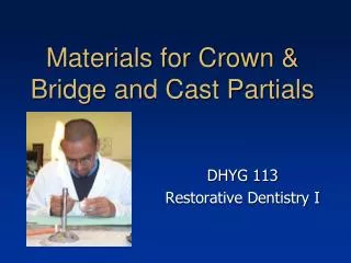 Materials for Crown &amp; Bridge and Cast Partials