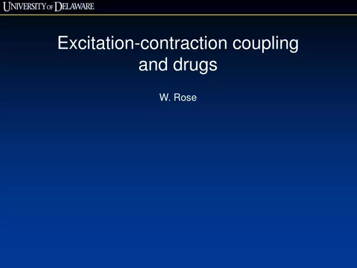 excitation contraction coupling and drugs w rose