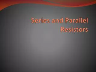 Series and Parallel Resistors