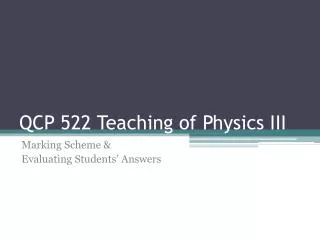 QCP 522 Teaching of Physics III