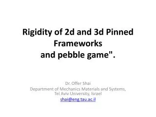 Rigidity of 2d and 3d Pinned Frameworks and pebble game&quot;.