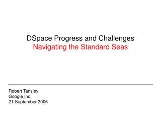 DSpace Progress and Challenges Navigating the Standard Seas