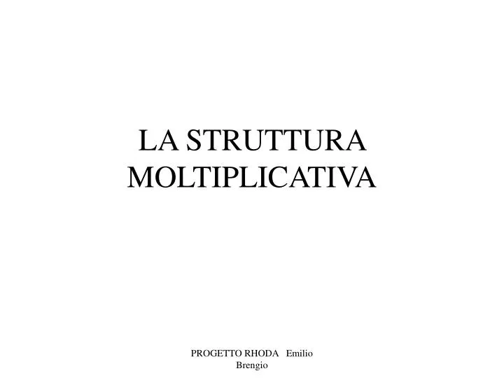 la struttura moltiplicativa