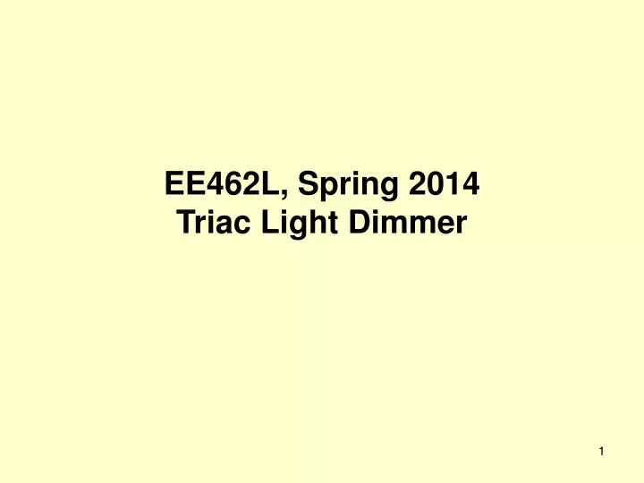 ee462l spring 2014 triac light dimmer