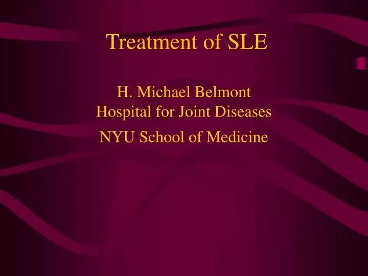 treatment of sle h michael belmont hospital for joint diseases nyu school of medicine