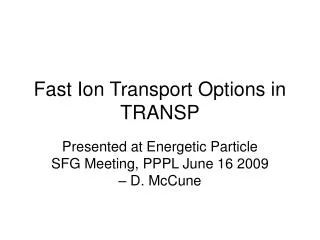 Fast Ion Transport Options in TRANSP