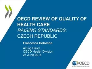OECD REVIEW OF QUALITY OF HEALTH CARE RAISING STANDARDS : CZECH REPUBLIC