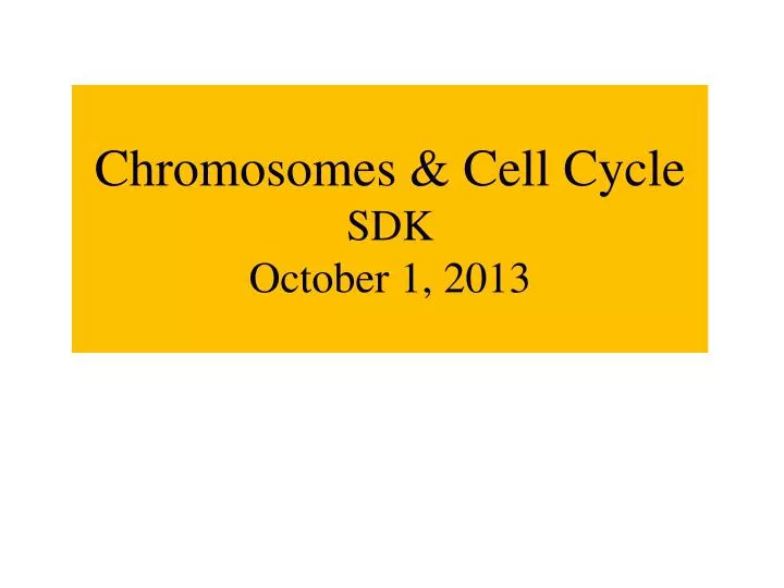 chromosomes cell cycle sdk october 1 2013