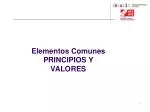 Elementos Comunes PRINCIPIOS Y VALORES - slide 1