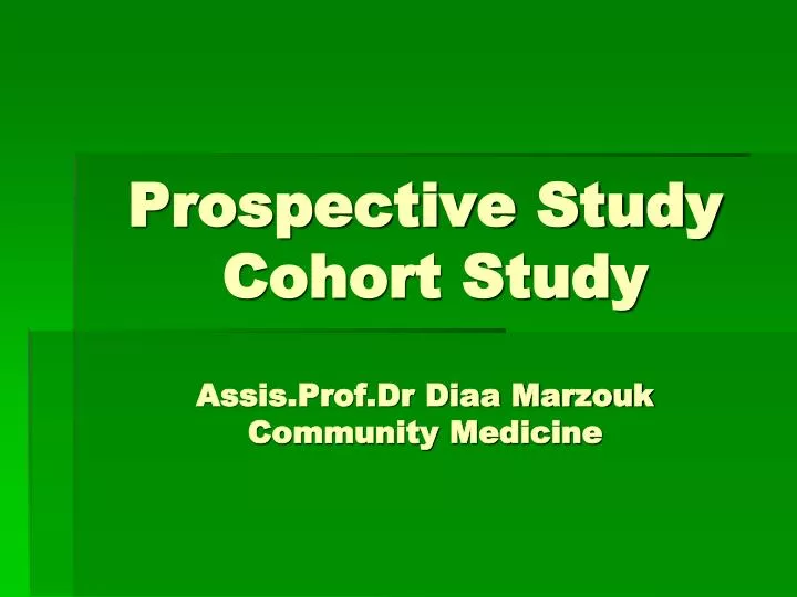prospective study cohort study assis prof dr diaa marzouk community medicine