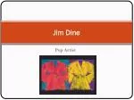 Jim Dine - slide 1