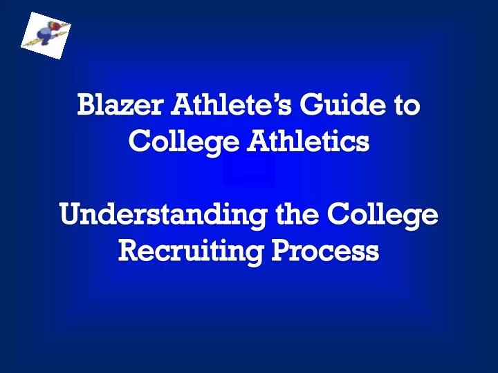 blazer athlete s guide to college athletics understanding the college recruiting process