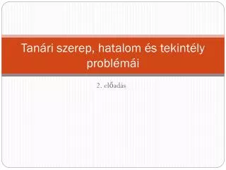 tan ri szerep hatalom s tekint ly probl m i