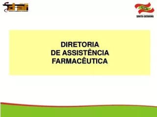 DIRETORIA DE ASSISTÊNCIA FARMACÊUTICA