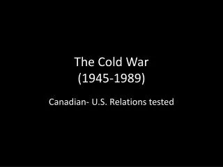 The Cold War (1945-1989)