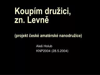 koup m dru ici zn levn projekt esk amat rsk nanodru ice