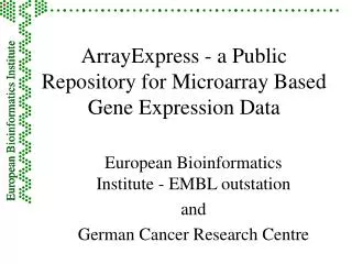 ArrayExpress - a Public Repository for Microarray Based Gene Expression Data