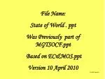 File Name: State of World . ppt Was Previously part of MGTSOCF Based on EC&amp;MOS