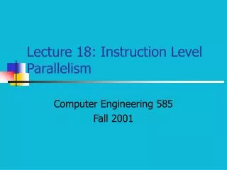 Lecture 18: Instruction Level Parallelism