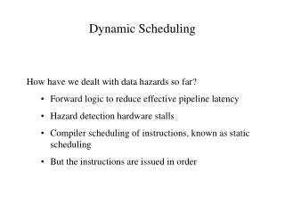 Dynamic Scheduling How have we dealt with data hazards so far?