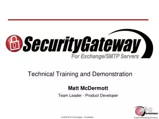 Technical Training and Demonstration Matt McDermott Team Leader - Product Developer