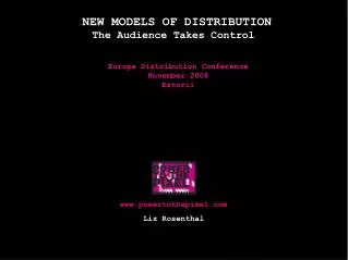 NEW MODELS OF DISTRIBUTION The Audience Takes Control