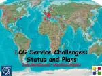 LCG Service Challenges: Status and Plans Jamie.Shiers@cern.ch – cern.ch/jamie/ - slide 1