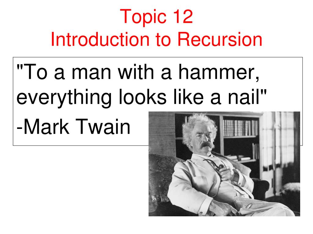 PPT - Topic 12 Introduction to Recursion PowerPoint Presentation, free ...