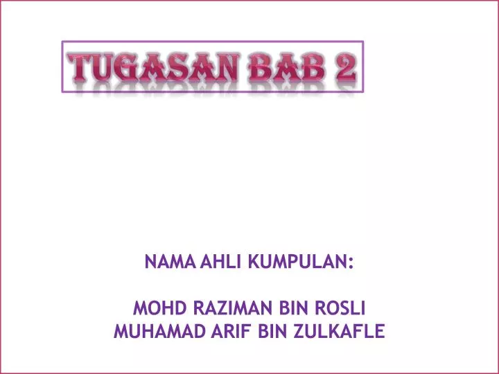 nama ahli kumpulan mohd raziman bin rosli muhamad arif bin zulkafle