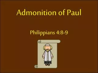 Admonition of Paul Philippians 4:8-9