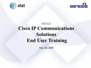 RSCCD Cisco IP Communications Solutions End User Training May 20, 2009