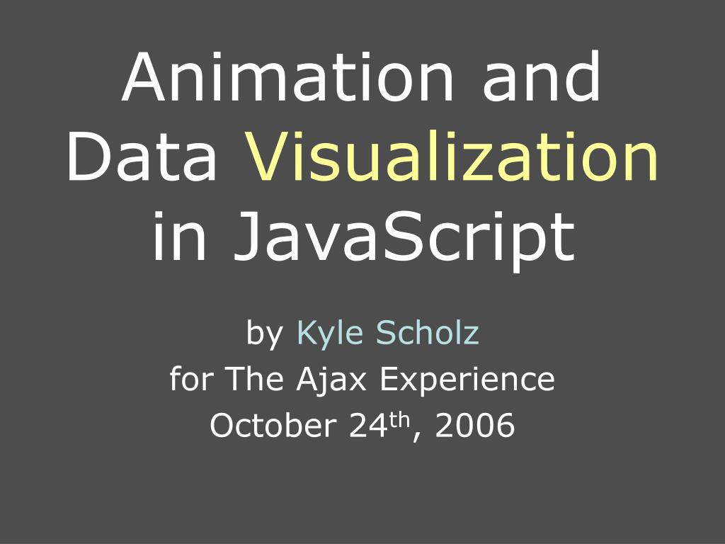 PPT - Animation and Data Visualization in JavaScript PowerPoint ...