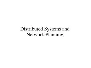 Distributed Systems and Network Planning