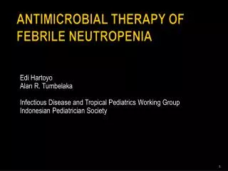 ANTIMICROBIAL THERAPY OF FEBRILE NEUTROPENIA