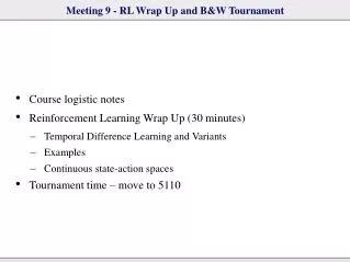 Meeting 9 - RL Wrap Up and B&amp;W Tournament