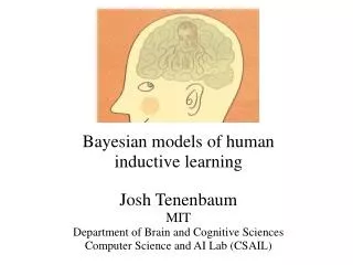 Bayesian models of human inductive learning Josh Tenenbaum MIT