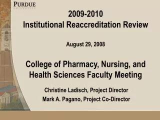2009-2010 Institutional Reaccreditation Review August 29, 2008 College of Pharmacy, Nursing, and