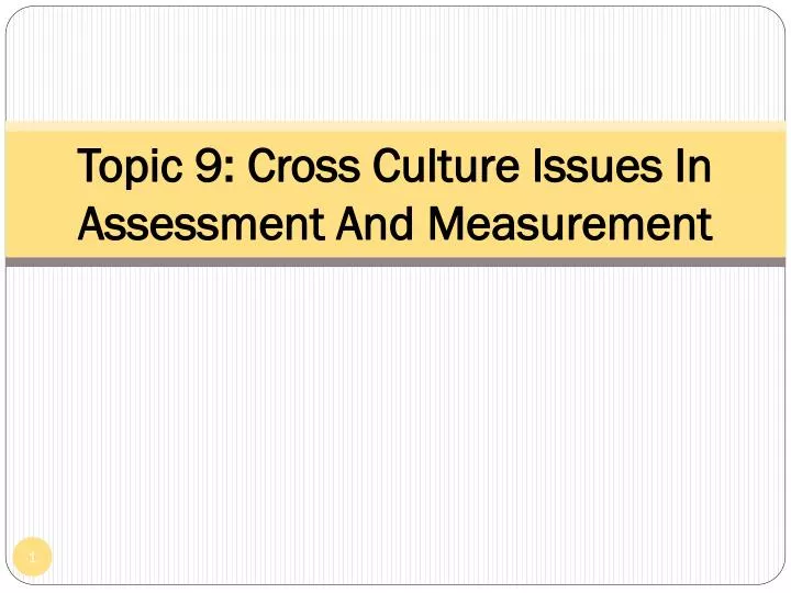 topic 9 cross culture issues in assessment and measurement