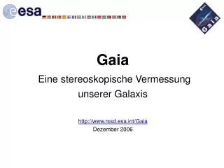 G aia Eine stereoskopische Vermessung unserer Galaxis rssd.esat/Gaia Dezember 2006