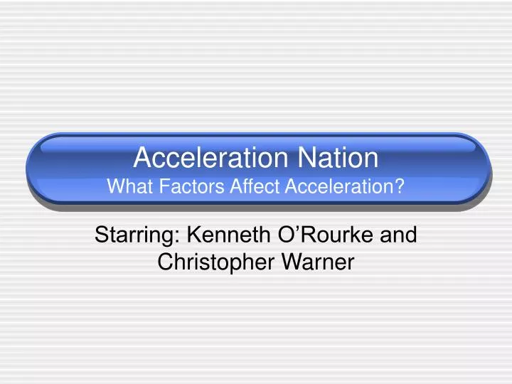 acceleration nation what factors affect acceleration