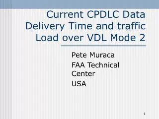 Current CPDLC Data Delivery Time and traffic Load over VDL Mode 2