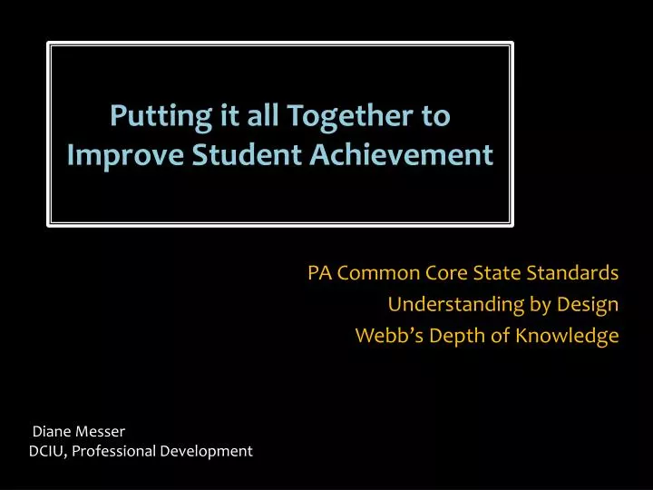 putting it all together to improve student achievement