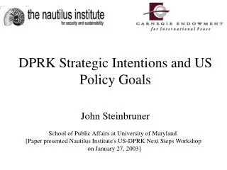 DPRK Strategic Intentions and US Policy Goals John Steinbruner